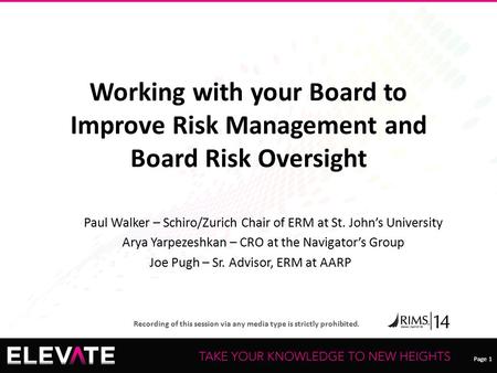 Page 1 Recording of this session via any media type is strictly prohibited. Page 1 Working with your Board to Improve Risk Management and Board Risk Oversight.