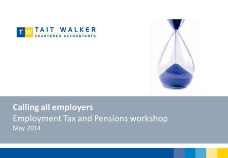 Calling all employers Employment Tax and Pensions workshop May 2014.