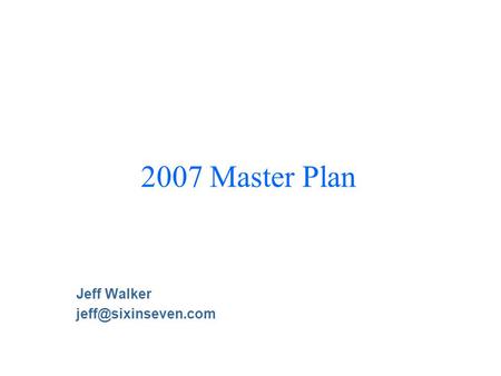 2007 Master Plan Jeff Walker