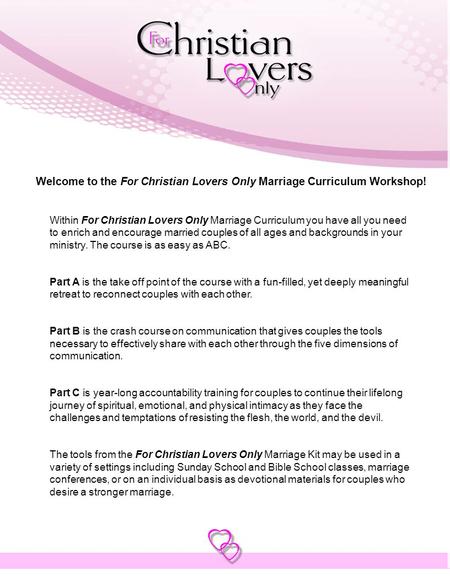 Within For Christian Lovers Only Marriage Curriculum you have all you need to enrich and encourage married couples of all ages and backgrounds in your.