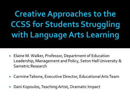  Elaine M. Walker, Professor, Department of Education Leadership, Management and Policy, Seton Hall University & Sametric Research  Carmine Tabone, Executive.