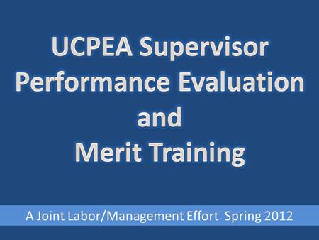 A Joint Labor/Management Effort Spring 2012. “Training on the principles and procedures associated with evaluation and merit distribution shall be conducted.