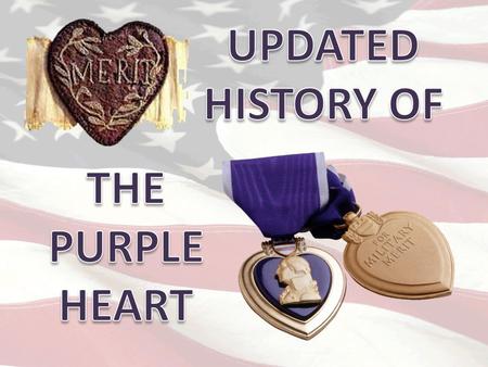 The Badge of Military Merit is the oldest known United States military decoration still in use. However, there was one other decoration awarded to members.