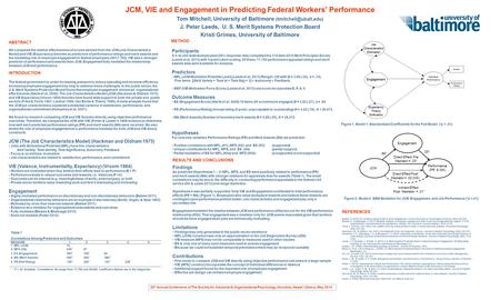 JCM, VIE and Engagement in Predicting Federal Workers’ Performance Tom Mitchell, University of Baltimore J. Peter Leeds, U. S. Merit.