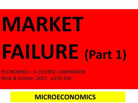 MARKET FAILURE (Part 1) ECONOMICS – A COURSE COMPANION