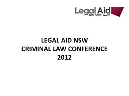 LEGAL AID NSW CRIMINAL LAW CONFERENCE 2012