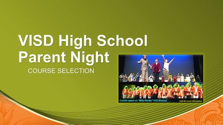 VISD High School Parent Night COURSE SELECTION. Course Selection Students will receive: TranscriptCourse Selection Guide Selection SheetAP Potential English.