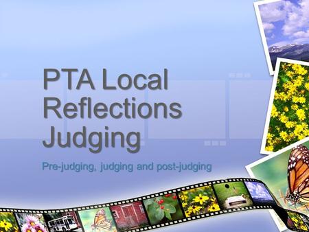 PTA Local Reflections Judging Pre-judging, judging and post-judging.