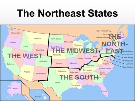 The Northeast States. How Many States in the NE? Nine states form the Northeast region of the United States. MaineVermont New HampshireMassachusetts ConnecticutRhode.