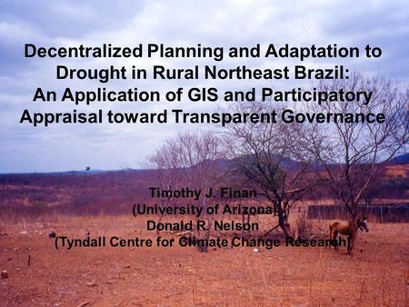 Decentralized Planning and Adaptation to Drought in Rural Northeast Brazil: An Application of GIS and Participatory Appraisal toward Transparent Governance.