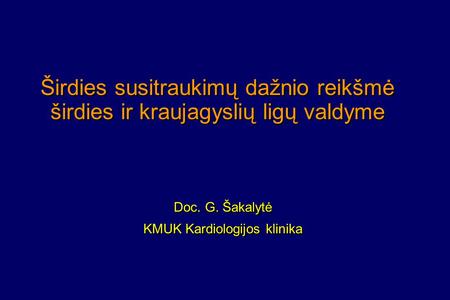 Doc. G. Šakalytė KMUK Kardiologijos klinika