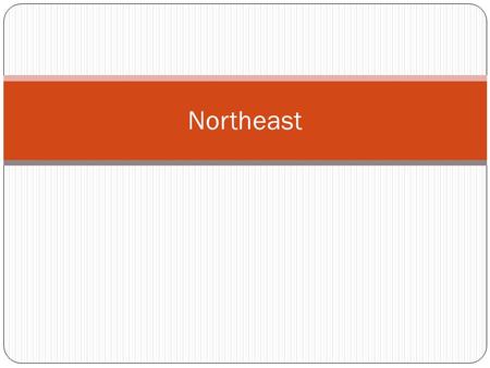 Northeast. Trivia Question: Why do people define regions? Answer: To identify that have similar characteristics or connections Lifestyle Work Leisure.