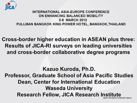 1 Cross-border higher education in ASEAN plus three: Results of JICA-RI surveys on leading universities and cross-border collaborative degree programs.