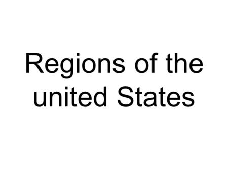 Regions of the united States. Today – April 27th Today we are going to begin learning about the regions and physical features of the United States of.