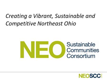 Creating a Vibrant, Sustainable and Competitive Northeast Ohio.