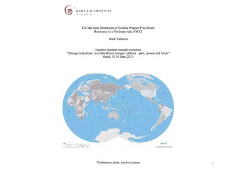 0 THE MARITIME DIMENSION OF NWFZs: RELEVANCE TO A NE ASIA NWFZ.