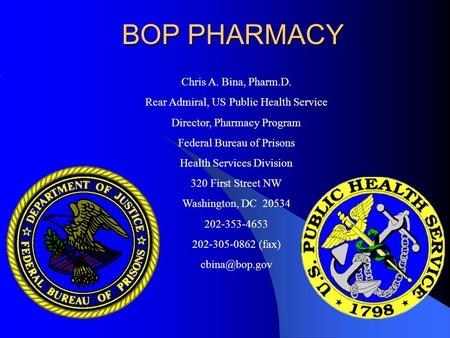 BOP PHARMACY Chris A. Bina, Pharm.D.