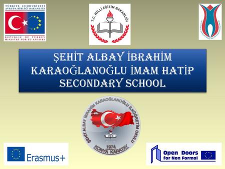 Ş EH İ T ALBAY İ BRAH İ M KARAO Ğ LANO Ğ LU İ MAM HAT İ P SECONDARY SCHOOL.