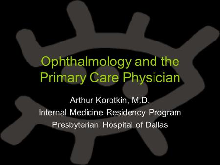 Ophthalmology and the Primary Care Physician