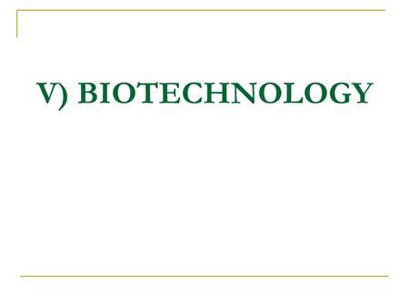 V) BIOTECHNOLOGY.