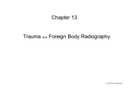 Trauma and Foreign Body Radiography