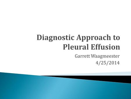 Garrett Waagmeester 4/25/2014.  Total pleural fluid volume: 0.2-0.3 mL/kg  Fluid produced by systemic vessels of the parietal pleura, primarily less.