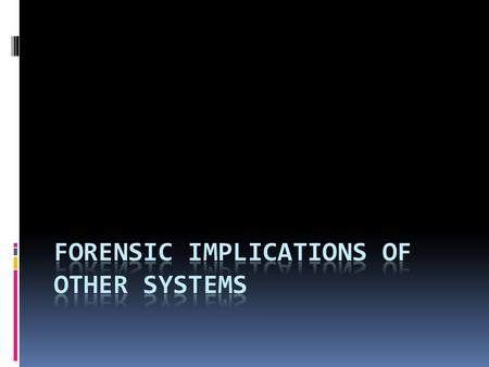  Integumentary - skin, hair, nails, glands - bruising = trauma - bedsores = elder abuse - ulcers = diaper left on too long - hair – found at crime scene;