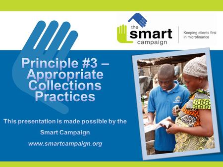 2 1.Client protection principles 2.Principle #3 in practice 3.How inappropriate practices affect clients and institutions 4.Participant feedback 5.Practitioner.