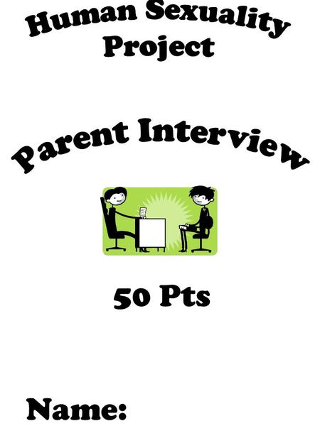 Name: 50 Pts. Fill in your response to the questions on the left side of the page. Then, interview a parent about his or her opinion and you write the.