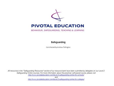 Safeguarding Contributed by Andrew Tollington All resources in the Safeguarding Resources section of our resource bank have been submitted by delegates.