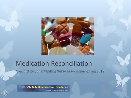 Medication Reconciliation Concord Regional Visiting Nurse Association Spring 2012.