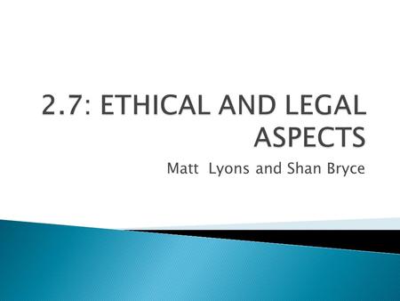 Matt Lyons and Shan Bryce.  In this unit we look at some of the typically unethical financial behaviours and consider how they might be controlled. Perhaps.