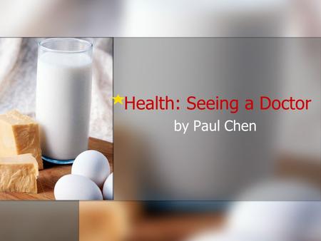 Health: Seeing a Doctor by Paul Chen. Can you recognize these symptoms ( 症狀 )?