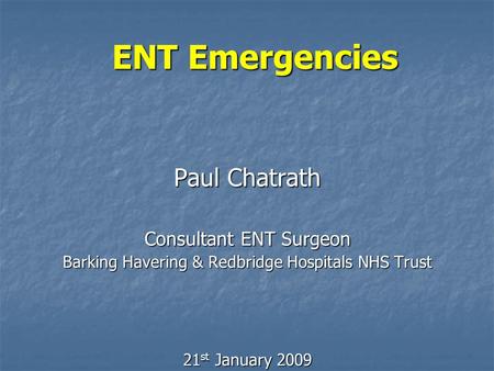 ENT Emergencies Paul Chatrath Consultant ENT Surgeon