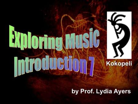 By Prof. Lydia Ayers Kokopeli. Kazoo Play by humming and paper gives a buzz A comb covered with plastic can give a pretty good imitation of a kazoo