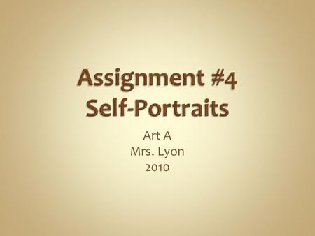 Art A Mrs. Lyon 2010. 1) What is the most challenging thing for you to draw on the human face? ( Eyes, ears, lips, nose, chin, hair, etc.) 2) What is.