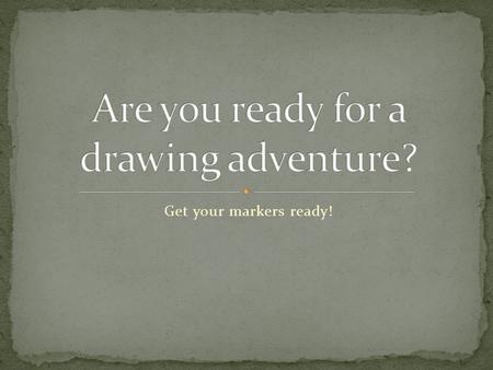 Get your markers ready!. First, draw a “U” shape on your paper! And one very important rule in today’s drawing – if you feel like you made a mistake –