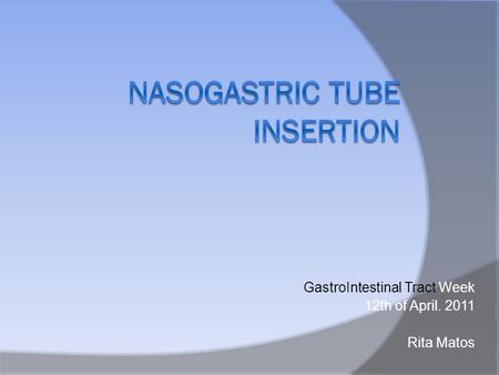 GastroIntestinal Tract Week 12th of April. 2011 Rita Matos.