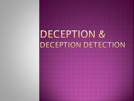  DePaulo & Bell (1996) Married couples lied in 1 out of 10 interactions with their partners.  Robinson, Shepherd, & Heywood (1998): 83% of respondents.