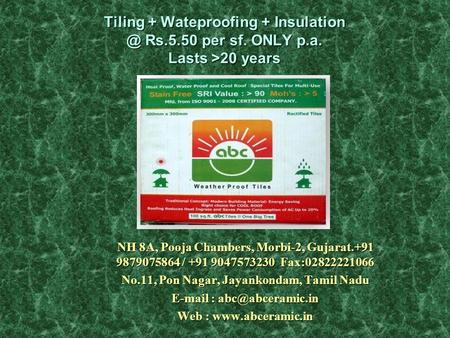 Tiling + Wateproofing + Rs.5.50 per sf. ONLY p.a. Lasts >20 years NH 8A, Pooja Chambers, Morbi-2, Gujarat.+91 9879075864 / +91 9047573230.