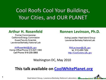 Heat Island Group, Lawrence Berkeley National Laboratory 11 Arthur H. Rosenfeld Former Commissioner, California Energy Commission Guest Faculty Scientist,