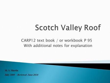 CARP12 text book / or workbook P 95 With additional notes for explanation M. S. Martin July 2005 - Reviewed June 2010.