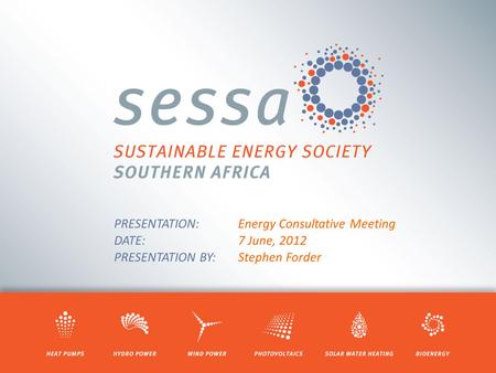 PRESENTATION: Energy Consultative Meeting DATE: 7 June, 2012 PRESENTATION BY: Stephen Forder.