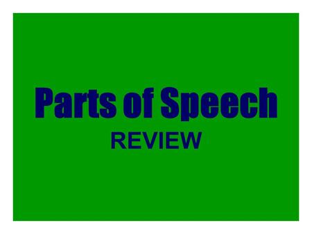 Parts of Speech REVIEW. T or F: All of the pronouns are underlined in the following sentence: He is kind to everyone.