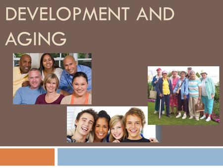 DEVELOPMENT AND AGING. CHILDHOOD  Embryo – first 8 weeks  Fetus – from 3 rd month to birth  Neonate – first month after birth  Infant – 1 month to.