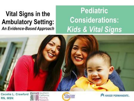 Presentation title SUB TITLE HERE Pediatric Considerations: Kids & Vital Signs Vital Signs in the Ambulatory Setting: An Evidence-Based Approach Cecelia.