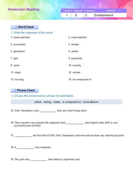 ▶ Phrase Check ▶ Word Check ☞ Write the meanings of the words. ☞ Choose the correct word or phrase for each blank. 1 8 3 Entertainment which, during, made,