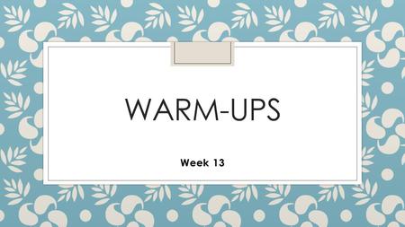 WARM-UPS Week 13. Monday- No Prefixes this week. ◦ Clear your desk of everything except for your behavior card, a pencil, and a clean sheet of paper.