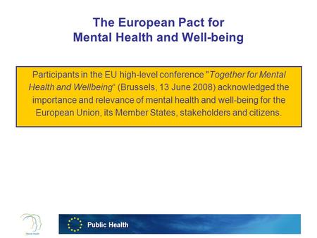 The European Pact for Mental Health and Well-being Participants in the EU high-level conference Together for Mental Health and Wellbeing“ (Brussels, 13.