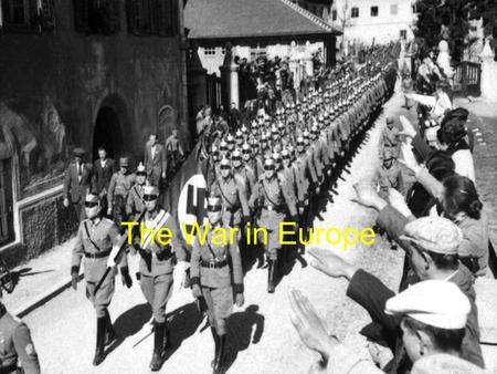 The War in Europe. Lebensraum Third Reich’s future depended on Lebensraum Set sights on Austria and Czechoslovakia Some worries it would provoke war “Germany’s.